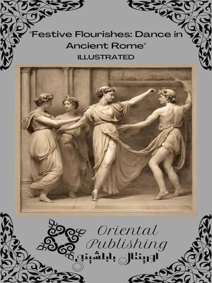 cover image of Festive Flourishes Dance in Ancient Rome